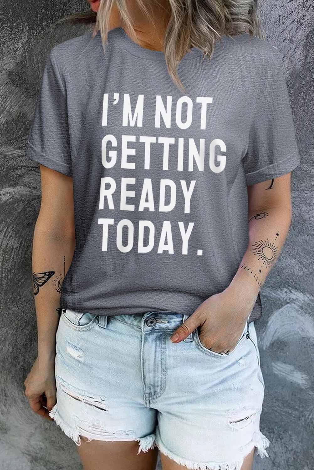 I'M NOT GETTING READY TODAY Graphic Tee - Heart 2 Heart Boutique